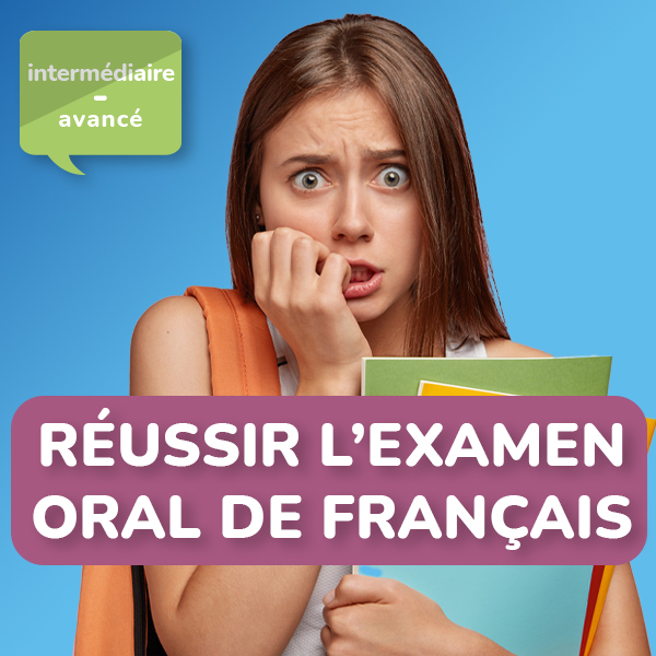 Réussir l'examen oral de français - niveau intermédiaire A2-B1